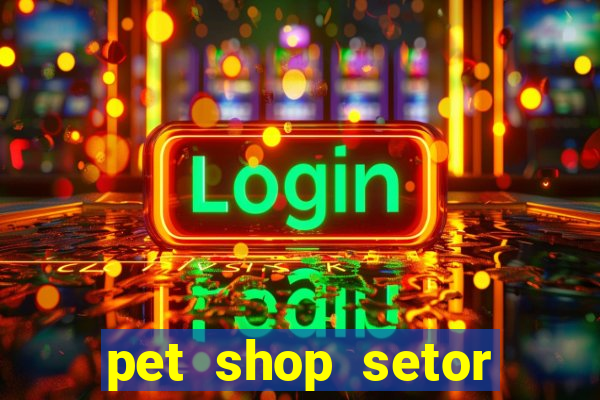 pet shop setor vila nova goiania